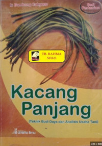 Kacang Panjang : Teknik Budidaya dan Analisis Usaha Tani