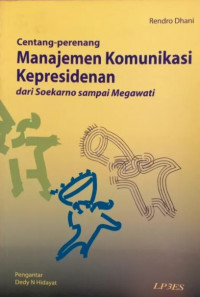 Centang-Perenang Manajemen Komunikasi Kepresidenan dari Soekarno Sampai Megawati