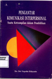 Pengantar Komunikasi Interpersonal : Suatu Keterampilan dalam Pendidikan