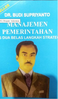 manajemen Pemerintahan : Plus Dua Belas Langkah Strategis