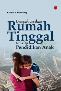 Dampak Eksekusi Rumah Tinggal Terhadap Pendidikan Anak