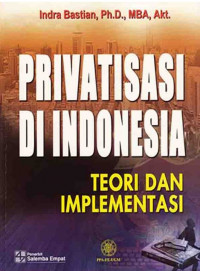 Privatisasi di Indonesia : Teori dan Implementasi