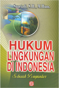 Hukum Lingkungan Di indonesia : Sebuah Pengantar