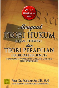 Menguak Teori Hukum dan Teori Peradilan : Termasuk Interpretasi Undang-Undang