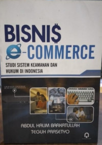Bisnis E-Commerce : Studi Sistem Keamanan dan Hukum di Indonesia