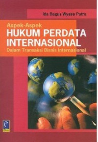 Aspek-aspek Hukum Perdata Internasional : dalam Transaksi Bisnis Internasional