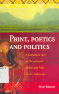 rint, poetics and politics : a sumatran epic in the colonial Indies and New order Indonesia