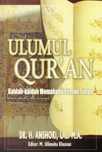 Ulumul Qur'an : kaidah-kaidah memahami firman Tuhan