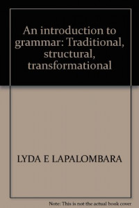 An Intrpduction to Grammar : Traditional,Structural, Transformational