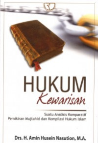 Hukum Kewarisan : Suatu Analisis Komparatif Pemikiran Mujtahid Kompilasi Hukum Islam