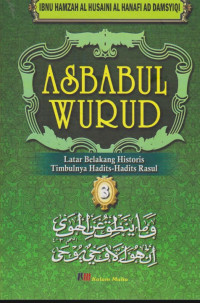 Asbabul Wurud III : Latar Belakang Historis Timbulnya Hadits-Hadits Rasul