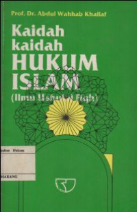 Kaidah-Kaidah Hukum Islam: Ilmu Ushulul Fiqh