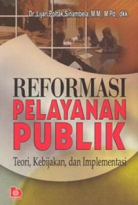 Reformasi pelayanan publik : teori, kebijakan, dan implementasi