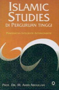 Islamic Studies di Perguruan Tinggi : Pendekatan Integratif-Interkonektif