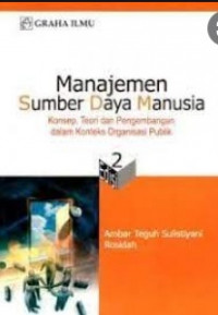 Manajemen sumber daya manusia : konsep, teori dan pengembangan dalam konteks organisasi publik