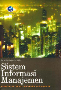 Sistem informasi manajemen : konsep, aplikasi, & perkembangannya