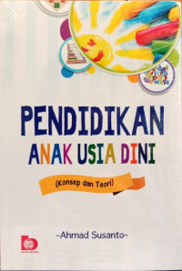 Pendidikan anak usia dini : konsep dan teori