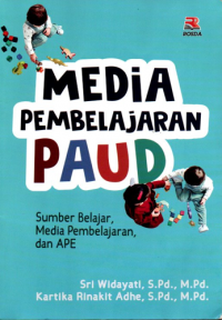 Media Pembelajaran PAUD : Sumber Belajar, Media Pembelajaran, dan APE