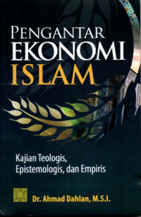 Pengantar Ekonomi Islam : Kajian Teologis Epistemologis, dan Empiris