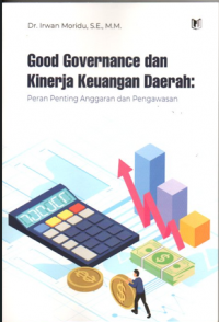 Good Governance dan Kinerja Keuangan Daerah: Peran Penting Anggaran dan Pengawasan