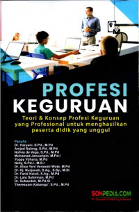 Profesi Keguruan : Teori & Konsep Profesi Keguruan yang Profesional Untuk Menghasilkan Peserta Didik yang Unggul