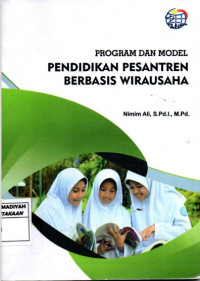 Program dan Model : Pendidikan Pesantren Berbasis Wirausaha