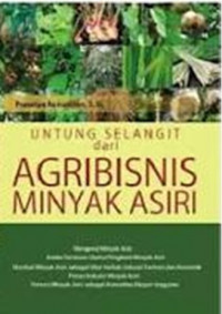 Untung Selangit Dari Agribisnis Minyak Asiri