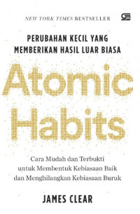 Atomic Habits : Perubahan Kecil Yang Memberikan