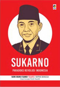 Sukarno : Paradoks Revolusi Indonesia