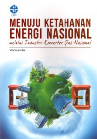 Menuju Ketahanan Energi Nasional : Melalui Industri Konverter Gas Nasional