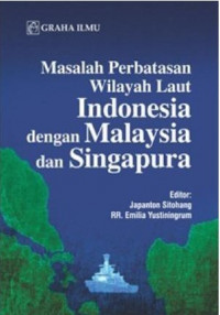 Masalah Perbatasan Wilayah Laut Indonesia dengan Malaysia dan Singapura