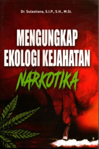 Mengungkap Ekologi Kejahatan Narkotika