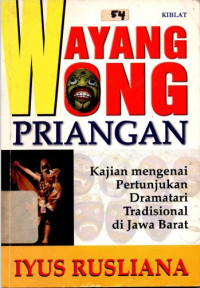 Wayang Wong Priangan : Kajian Mengenai Pertunjukan Dramatari Tradisional di Jawa Barat