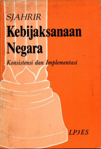 Kebijaksanaan Negara : Konsistensi dan Implementasi