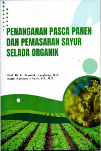 Penanganan Pasca Panen dan Pemasaran Sayur Selada Organik