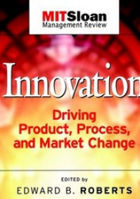 Innovation: Driving Product, Process, and Market Change