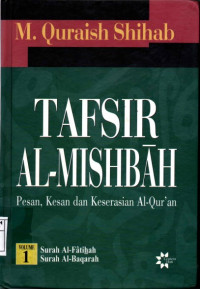 Tafsir Al-Mishbah : Pesan, Kesan dan Keserasian Al-Qur'an