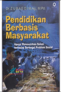 Pendidikan berbasis masyarakat : upaya menawarkan solusi terhadap berbagai problem sosial