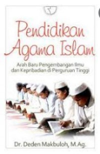 Pendidikan Agama Islam: Arah Baru Pengembangan Ilmu dan Kepribadian di Perguruan Tinggi