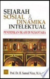 Sejarah sosial dan dinamika intelektual Pendidikan Islam di Nusantara