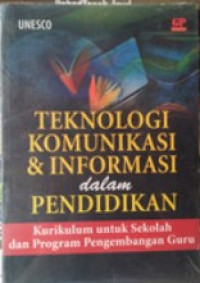 Teknologi komunikasi dan informasi dalam pendidikan : Kurikulum untuk sekolah dan program pengembangan guru