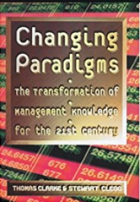 Changing paradigms the transformation of management knowledge for the 21 st century