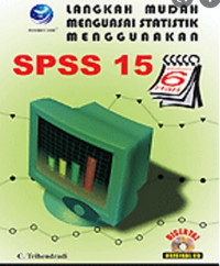 Langkah Mudah Menguasai Statistik Menggunakan SPSS 15 : Deskriptif, parametrik, Non Parametrik