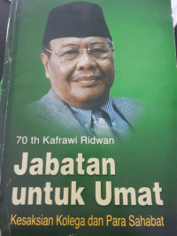 70 tahun H. Kafrawi Ridwan : jabatan untuk umat