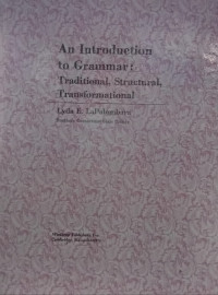 An Introduction to Grammar : Traditional, Structural, Transformational