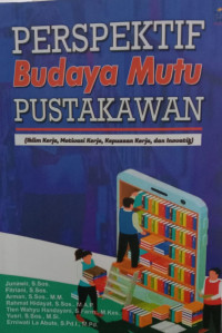 Perspektif Budaya Mutu Pustakawan : Iklim Kerja, Motivasi Kerja, Kepuasan Kerja, dan Inovatif