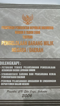 Peraturan Pemerintahan Republik Indonesia Nomor 6 Tahun 2006 Tentang Pengelolaan Barang Milik Negara/ Daerah