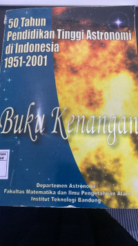 50 Tahun Pendidikan Tinggi Astronomi di Indonesia 1951-2001