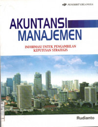 Akuntansi Manajemen : Infromasi Untuk Pengambilan Keputusan Strategis
