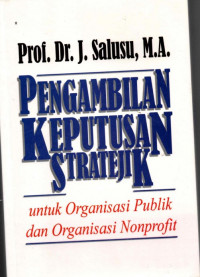 Pengambilan Keputusan Stratejik : Untuk Organisasi Publik dan Organisasi Nonprofit